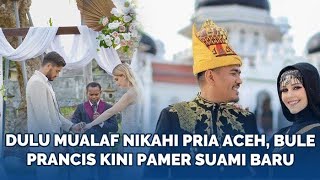 Dulu Viral Mualaf dan Nikahi Pria Aceh Bule Prancis Ternyata Sudah Cerai Kini Pamer Suami Baru [upl. by Eiramrefinnej]