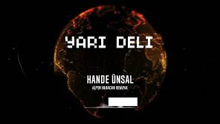 Hande Ünsal  Yarı Deli  Alper Karacan Remix [upl. by Crim520]