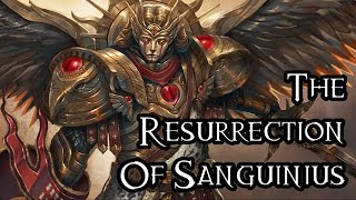 The Resurrection Of Sanguinius  40K Theories [upl. by Oivalf]