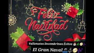 Vallenatos Decembrinos Éxitos 🎅🏾🌲📀🎶  El Gran Naval 📀🎶⚓️🚢 [upl. by Ardnwahs]