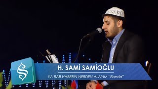 HSami Samioğlu  Ya Rab Haberin Nerden Alayım Ebeda [upl. by Analim]