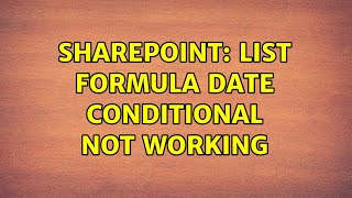 Sharepoint List formula date conditional not working [upl. by Linnet]