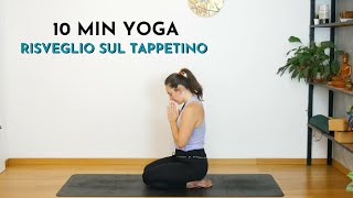 YOGA 10 MINUTI  Dolce Risveglio Sul Tappetino 🪷 Meditazione e Movimento [upl. by Kaine524]