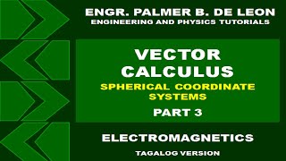 VECTOR CALCULUS SPHERICAL COORDINATE SYSTEM PART 3  ELECTROMAGNETICS TAGALOG VERSION [upl. by Bessy]