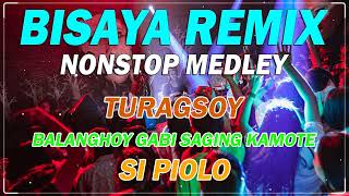 NONSTOP BISAYA REMIX  Turagsoy  Balanghoy Gabi Saging Kamote  Si Piolo [upl. by Sumerlin464]