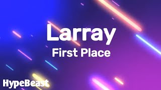 Larray  First Place Lyrics [upl. by Neelrihs611]