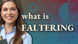 Faltering  meaning of Faltering [upl. by Krawczyk]