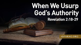 Sunday Sermon When We Usurp God’s Authority Revelation 21829  July 7th 2024 [upl. by Treboh]