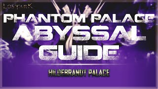 LOST ARK  Hildebrandt Palace Abyssal Dungeon GUIDE [upl. by Lehcsreh]