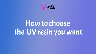 How To An Introduction to Choosing the Right Type of UV Resin [upl. by Rolyab]