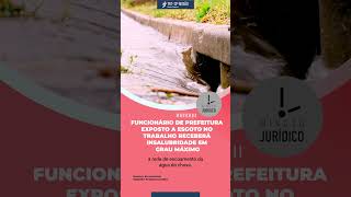 Funcionário de prefeitura exposto a esgoto no trabalho receberá insalubridade em grau máximo [upl. by Ahsita]