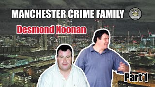 Manchester Crime Family Boss  Desmond Noonan Mini Documentary [upl. by Dahij417]