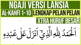 KHUSUS LANSIA BELAJAR NGAJI SURAH AL KAHFI AYAT 110 FULL LENGKAP HURUF EXTRA BESAR DAN PELAN PELAN [upl. by Brunhild883]