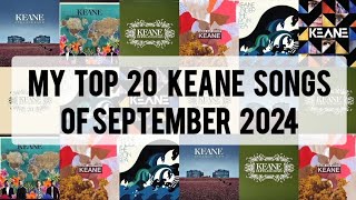 My Top 20 Keane Songs of September 2024 [upl. by Enak938]