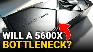 Will The AMD 5600X Bottleneck A High End GPU in 2024 [upl. by Nnayecats671]