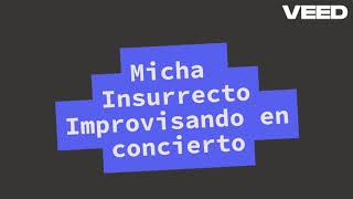 Insurrecto y Micha IMPROVISACION EN CONCIERTO [upl. by Yirinec176]