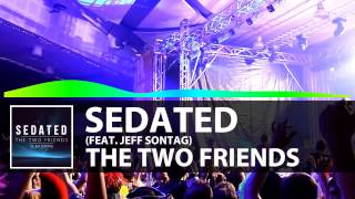 Sedated Original Mix  Two Friends ft Jeff Sontag [upl. by Haiasi]