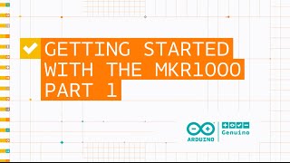 Getting Started With the MKR1000 Part 1 [upl. by Rosinski]