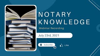 Notary Knowledge Webinar  07232021 [upl. by Gilletta]