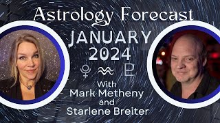 Astrology Forecast for January 2024 with Mark Metheny amp Starlene Breiter [upl. by Eiralc]