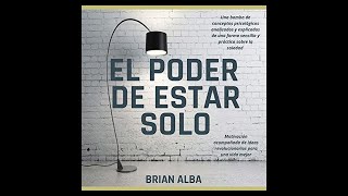 El Poder de Estar Solo Audiolibro de Brian Alba [upl. by Valencia]