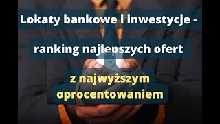 Lokaty bankowe i inwestycje  ranking najlepszych ofert z najwyższym oprocentowaniem [upl. by Anot364]