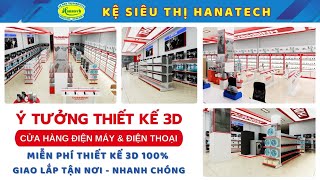 MẪU THIẾT KẾ 3D CỬA HÀNG ĐIỆN MÁY VÀ ĐIỆN THOẠI TỪ NỘI THẤT HANATECH  HOTLINE TƯ VẤN 0369124565 [upl. by Januarius]