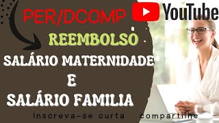 Como Solicitar Reembolso de Salário Maternidade Salário família no PERDCOMP web [upl. by Enomahs]