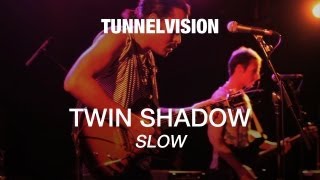 Twin Shadow  Slow  Tunnelvision [upl. by Elodia]