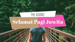 The Adams Selamat Pagi Juwita Lirik [upl. by Amri]