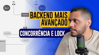 BACKEND MAIS AVANÇADO  Falando sobre CONCORRÊNCIA e LOCK [upl. by Feirahs]