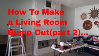 How To Make a Living Room Bump Out part 2 [upl. by Seerdi]