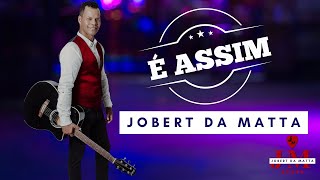 JOBERT DA MATTA  É ASSIM [upl. by Cordova]