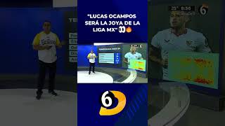 quotLucas Ocampos será la joya de la Liga MX Es un auténtico bombazoquot  shorts [upl. by Birch]