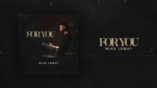 Mike Lemay  For you Official Audio [upl. by Gavriella771]