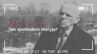 Wincenty Łaszewski  Jak odkryć Maryję Świadectwo [upl. by Higgs]