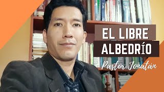 ¿EXISTE EL LIBRE ALBEDRÍO  Pastor Jonatán [upl. by Bordie]