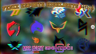 MSC  Fenix Esports Highlights တွေပြန်ကြည့်ရအောင်  MLBB [upl. by Nolram]