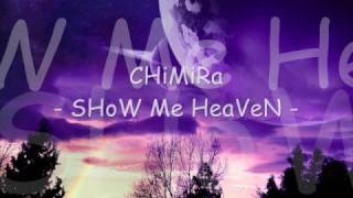 CHiMiRa  SHoW Me HeaVeN [upl. by Atalaya902]