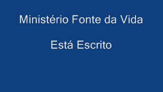 Ministério Fonte da Vida  Está Escrito [upl. by Jaylene214]