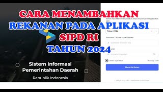 Cara Menambahkan Rekanan Pada Aplikasi SIPD RI Tahun 2024 [upl. by Eeimaj]