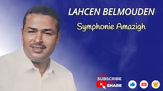 LAHCEN BELMOUDEN  SYMPHONIE AMAZIGH  OFFICIAL AUDIO [upl. by Ajile]