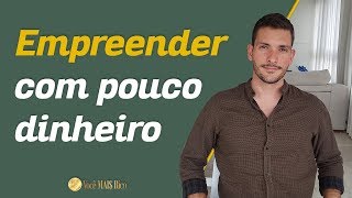 Como empreender com pouco dinheiro  Você MAIS Rico [upl. by Isac]