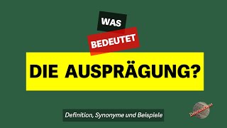 Was bedeutet die Ausprägung  Definition Synonyme und Beispiele [upl. by Nihcas735]