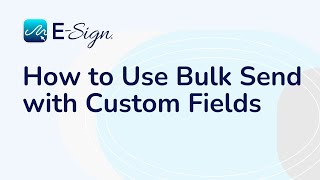 ESign eSignature  How to Use Bulk Send with Custom Fields [upl. by Alikam]