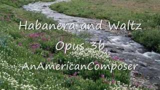 Habanera and Waltz Op 3b [upl. by Caressa]