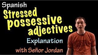 Stressed Possessive Adjectives Explanation intermediate Spanish [upl. by Laws]