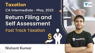 Return Filing and Self Assessment  CA Intermediate  May 2023  Fast Track Taxation  Nishant Kumar [upl. by Imoyik]