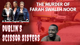 Scissors Sisters The Murder of Farah Swaleh Noor [upl. by Anaud]