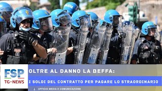 FSP TGNEWS 27 luglio 2024 Oltre al danno la beffai soldi del Contratto per pagare lo straordinario [upl. by Amhser]